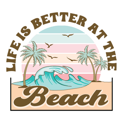 Life is Better at the Beach in Brown DTF (direct-to-film) Transfer