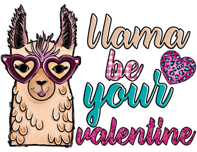 Llama Be Your Valentine In Pink And Turquoise Font DTF (direct-to-film) Transfer