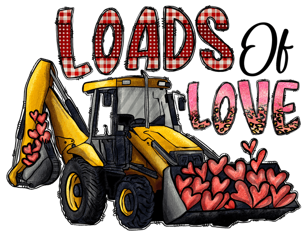 Loads Of Love In Red And Pink Font With Backhoe Scooping Up Hearts DTF (direct-to-film) Transfer