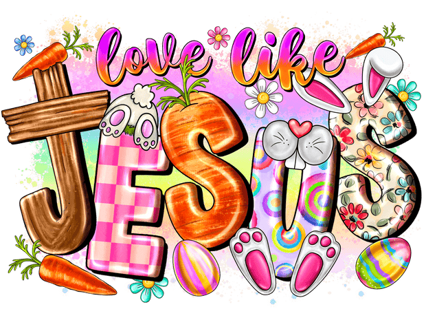 Love Like Jesus Bunny Teeth DTF (direct-to-film) Transfer