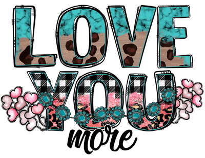 Love You More In Turquoise Pink And Black Check Font  DTF (direct-to-film) Transfer (Copy)