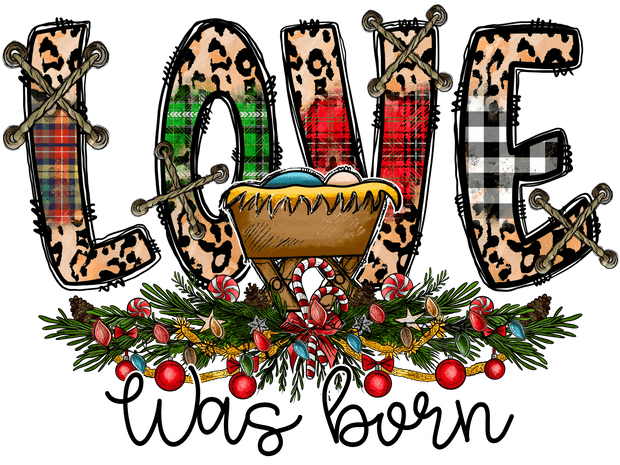 Love was Born Baby Jesus DTF (direct-to-film) Transfer