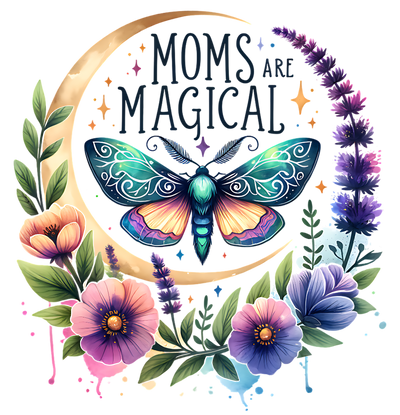 MOMS ARE MAGICAL MOTH AND MOON DTF (direct-to-film) Transfer