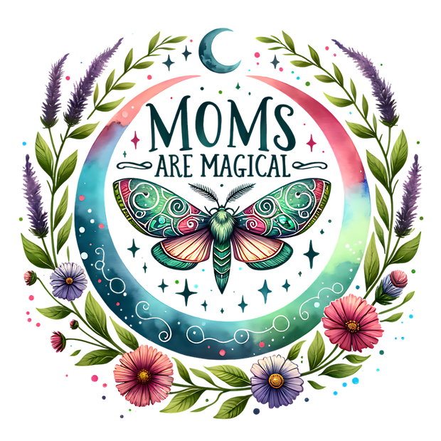 MOMS ARE MAGICAL MOTH DTF (direct-to-film) Transfer
