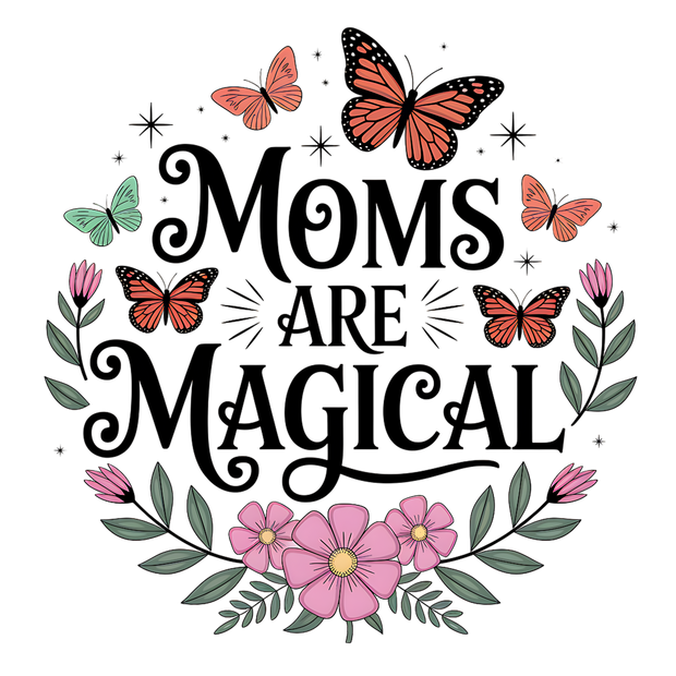 MOMS ARE MAGICAL DTF (direct-to-film) Transfer