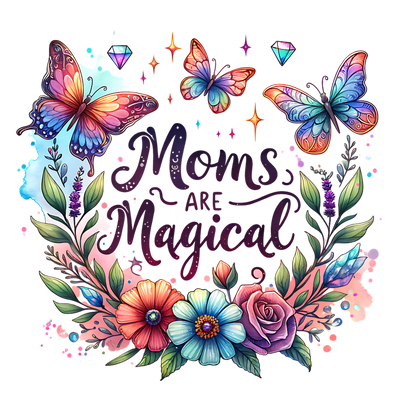 MOMS ARE MAGICAL WATERCOLOR DESIGN DTF (direct-to-film) Transfer