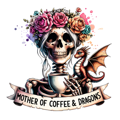 MOTHER OF COFFEE AND DRAGONS DTF (direct-to-film) Transfer