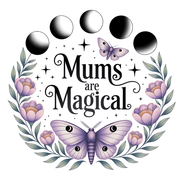 MUMS ARE MAGICAL DTF (direct-to-film) Transfer