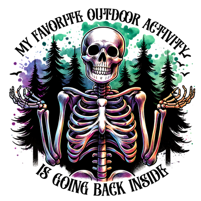 MY FAVORITE OUTDOOR ACTIVITY IS GOING BACK INSIDE WATERCOLOR DTF (direct-to-film) Transfer