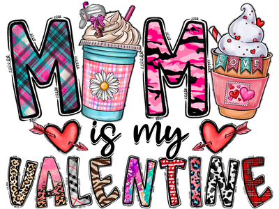 Mama Is My Valentine  With Coffee And Multi Color Font DTF (direct-to-film) Transfer