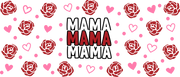 Mama Red Roses and Pink Hearts 16 oz UV DTF Libby Cup Wrap