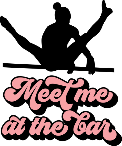 Meet Me At The Bar In Pink Font  With Silhouette Gymnastics DTF (direct-to-film) Transfer