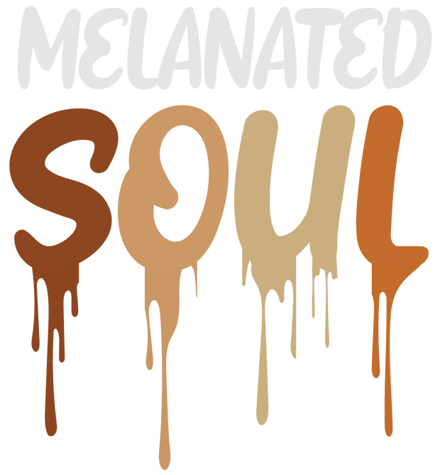 Melanated Soul Dripping Black History DTF (direct-to-film)