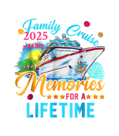 Memories for a Lifetime Family Cruise DTF (direct-to-film) Transfer