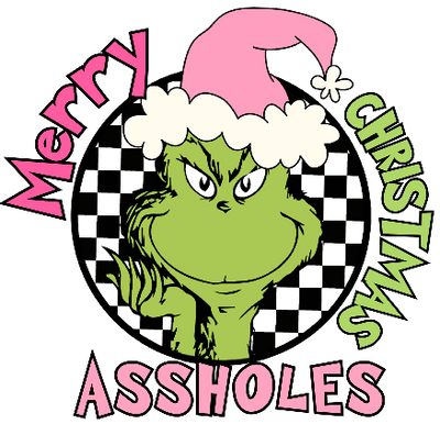 Merry Christmas Assholes Grinch Christmas DTF (direct-to-film) Transfer