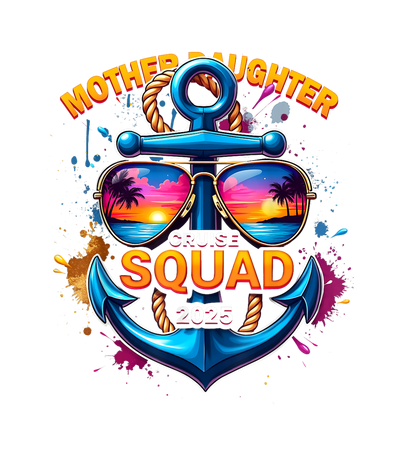 Mother Daughter Cruise Squad 2025 Anchor DTF (direct-to-film) Transfer
