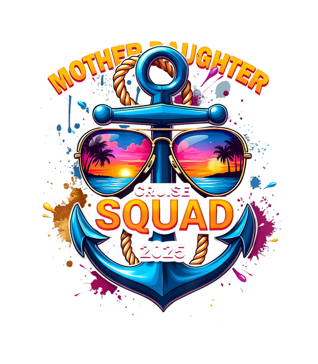 Mother Daughter Cruise Squad 2025 Anchor DTF (direct-to-film) Transfer