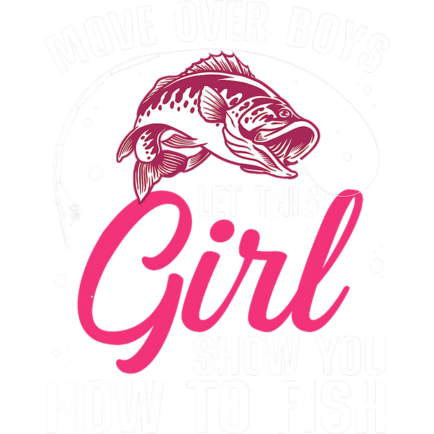Move Over Boys Girl Fisher DTF (direct-to-film) Transfer