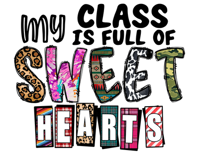 My Class IS Full Of Sweet Hearts In Multi Print Font DTF (direct-to-film) Transfer