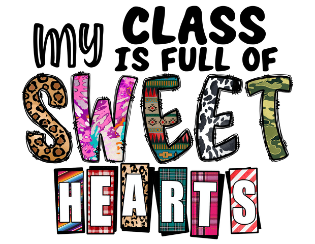 My Class IS Full Of Sweet Hearts In Multi Print Font DTF (direct-to-film) Transfer