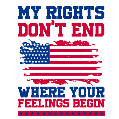 My Rights Dont End Where Your Feelings Begin With Flag In Red White And Blue 10 DTF (direct-to-film) Transfer