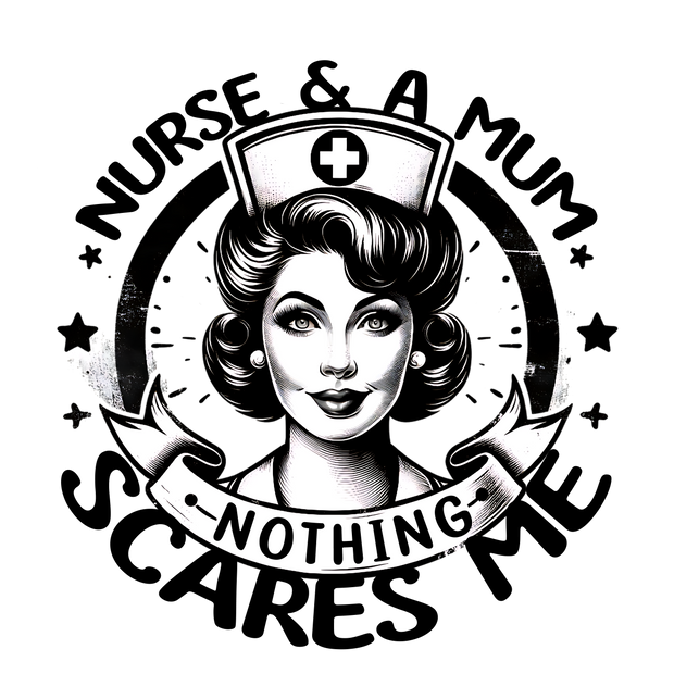 NURSE AND A MUM NOTHING SCARES ME PIN UP DTF (direct-to-film) Transfer