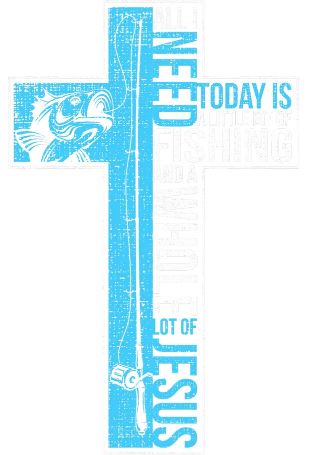 Need Fishing & Jesus DTF (direct-to-film) Transfer