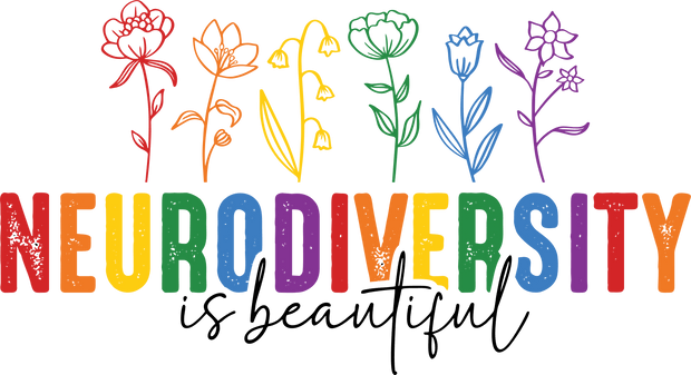 Neurodiversity is Beautiful With Flowers DTF (direct to film) Transfer
