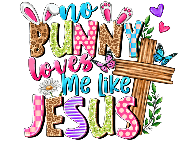 No Bunny Loves Me Like Jesus Ears & Feet DTF (direct-to-film) Transfer