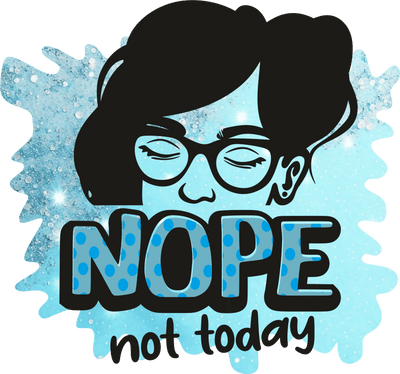 Nope not Today Lady in Glasses DTF (direct-to-film) Transfer