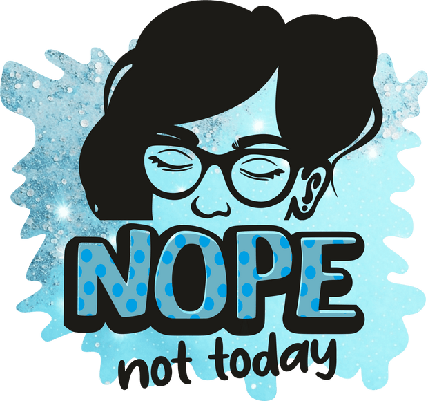 Nope not Today Lady in Glasses DTF (direct-to-film) Transfer