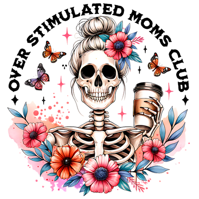 OVER STIMULATED MOMS CLUB SKELETON DTF (direct-to-film) Transfer