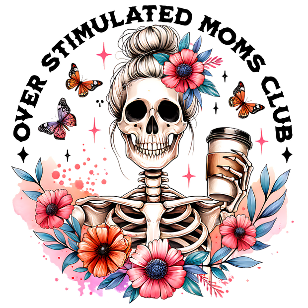 OVER STIMULATED MOMS CLUB SKELETON DTF (direct-to-film) Transfer