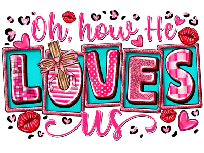 Oh How he Loves us Pink Lips DTF (direct-to-film) Transfer