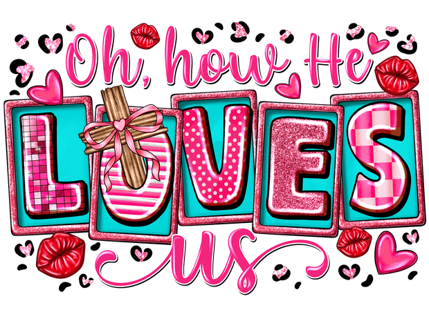 Oh How he Loves us Pink Lips DTF (direct-to-film) Transfer