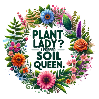 PLANT LADY I PREFER SOIL QUEEN WATERCOLOR DTF (direct-to-film) Transfer