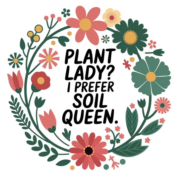 PLANT LADY I PREFER SOIL QUEEN DTF (direct-to-film) Transfer