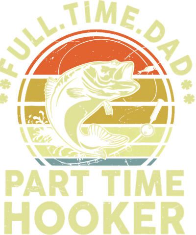 Part Time Hooker Dad DTF (direct-to-film) Transfer