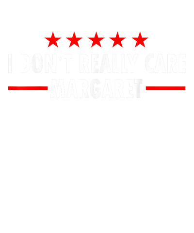 Political I Don't Really Care Margaret DTF (direct-to-film) Transfer