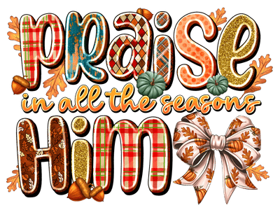 Praise Him in all Seasons Fall Bow DTF (direct-to-film) Transfer