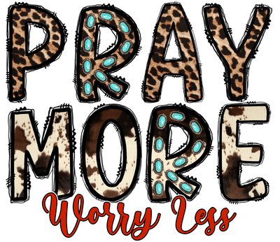 Pray More Worry Less Animal Prints DTF (direct-to-film) Transfer
