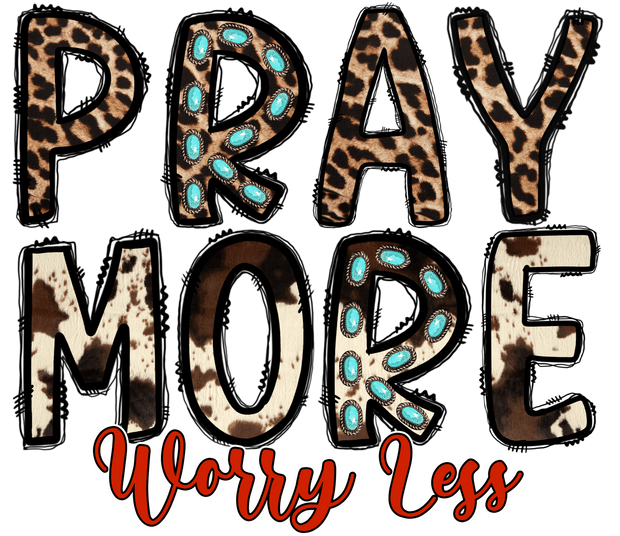 Pray More Worry Less Animal Prints DTF (direct-to-film) Transfer