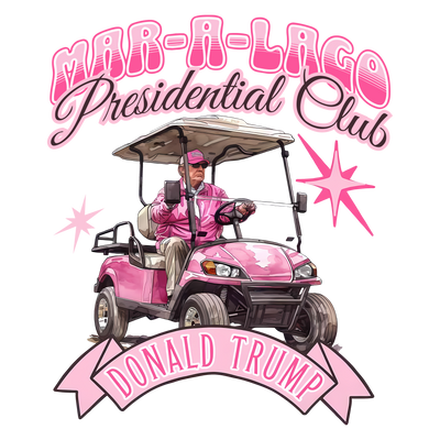 President Club Trump in Golf Cart DTF (direct-to-film) Transfer