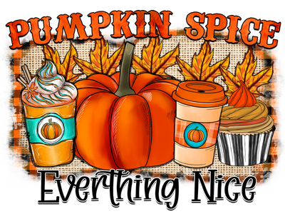 Pumpkin Spice Everything Nice DTF (direct-to-film) Transfer