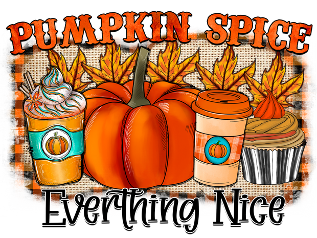 Pumpkin Spice Everything Nice DTF (direct-to-film) Transfer