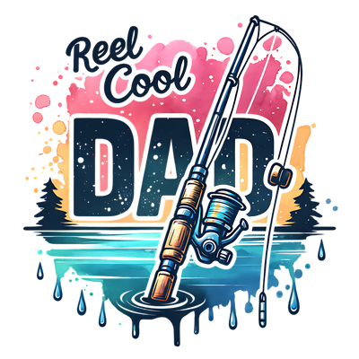 REEL COOL DAD WATERCOLOR DTF (direct-to-film) Transfer