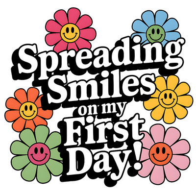 SPREADING SMILES ON MY FIRST DAY CARTOON DTF (direct-to-film) Transfer