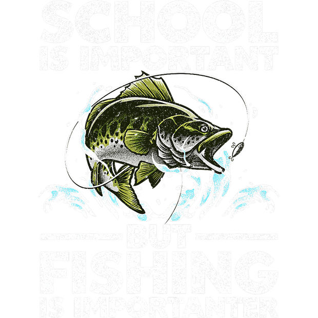 School is Important Fishing DTF (direct-to-film) Transfer
