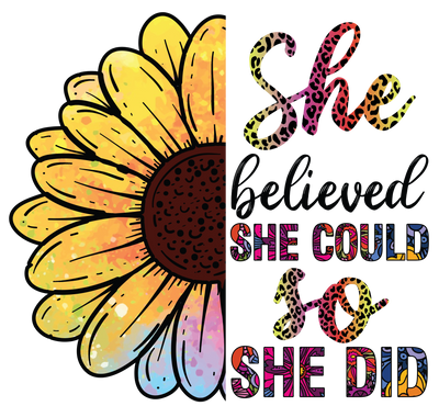 She Believed She Could so She Did DTF (direct-to-film) Transfer