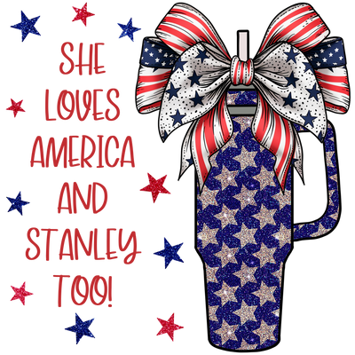 She Loves America And Stanley Too Thermal Cup With Stars And Stars And Stripes Bow DTF (direct-to-film) Transfer